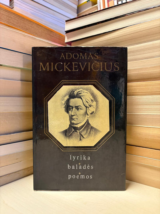 Adomas Mickevičius - ,,Lyrika. Baladės. Poemos"