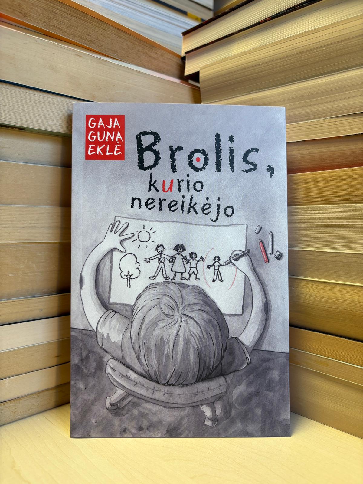 Gaja Guna Eklė - ,,Brolis, kurio nereikėjo"