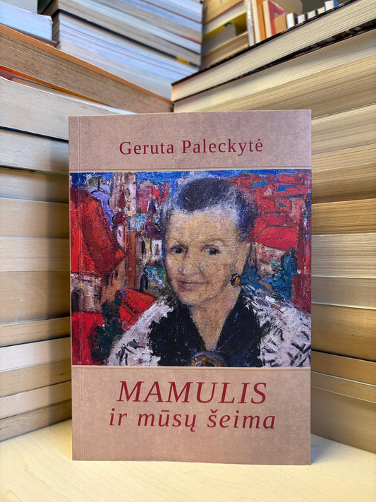 Geruta Paleckytė - ,,Mamulis ir mūsų šeima"