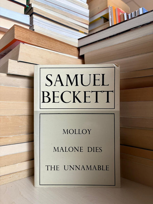 Samuel Beckett - Molloy. Malone Dies. The Unnamable