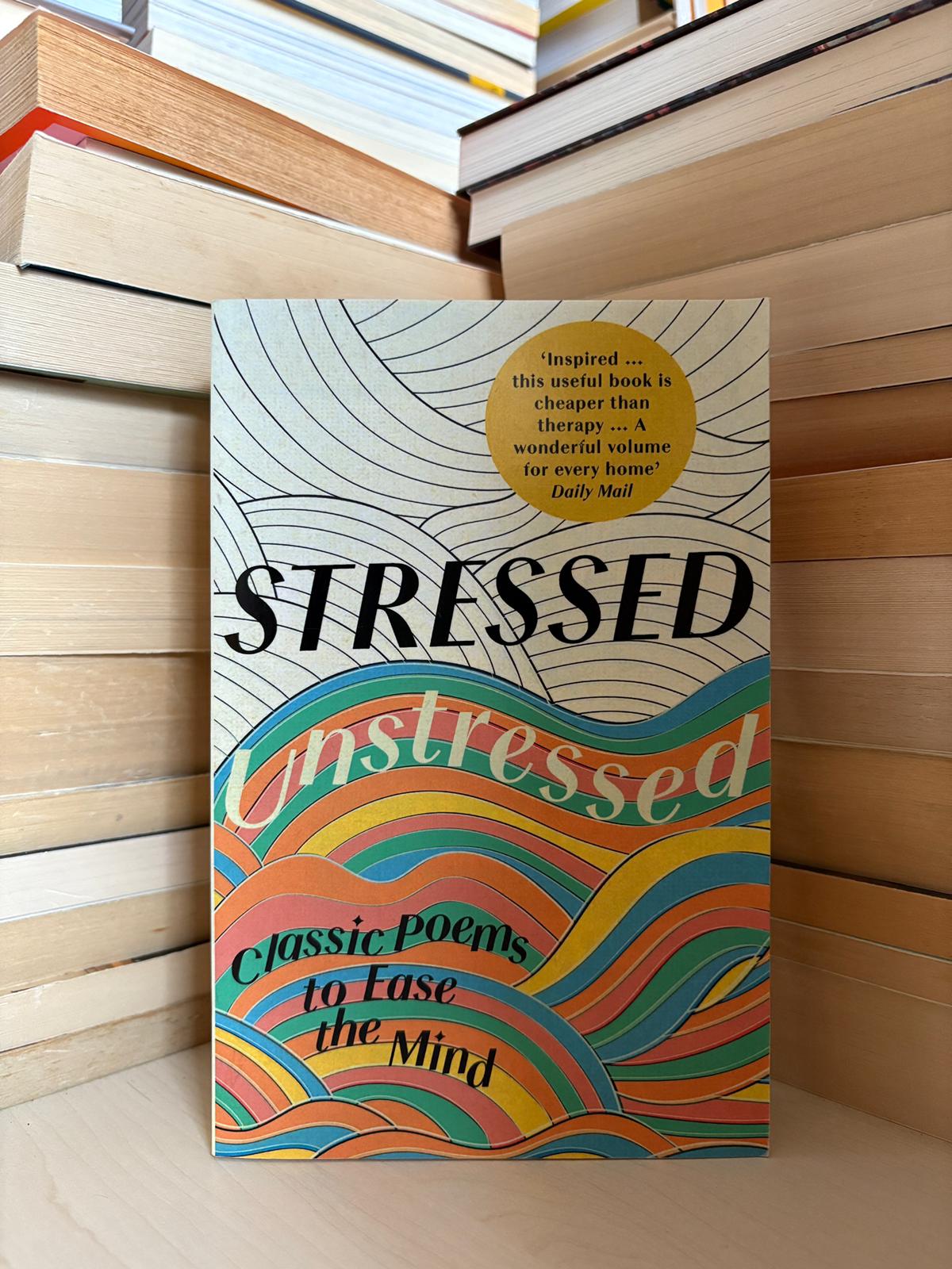 Jonathan Bate - Stress Unstressed: Classic Poems to Ease the Mind