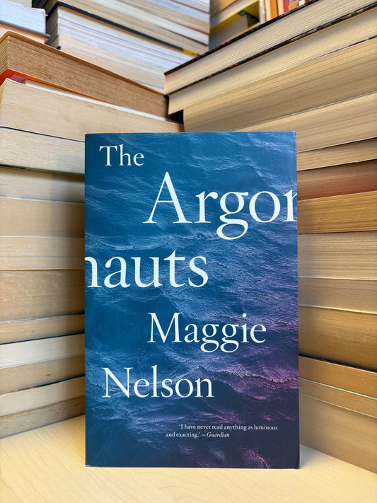 Maggie Nelson - The Argonauts