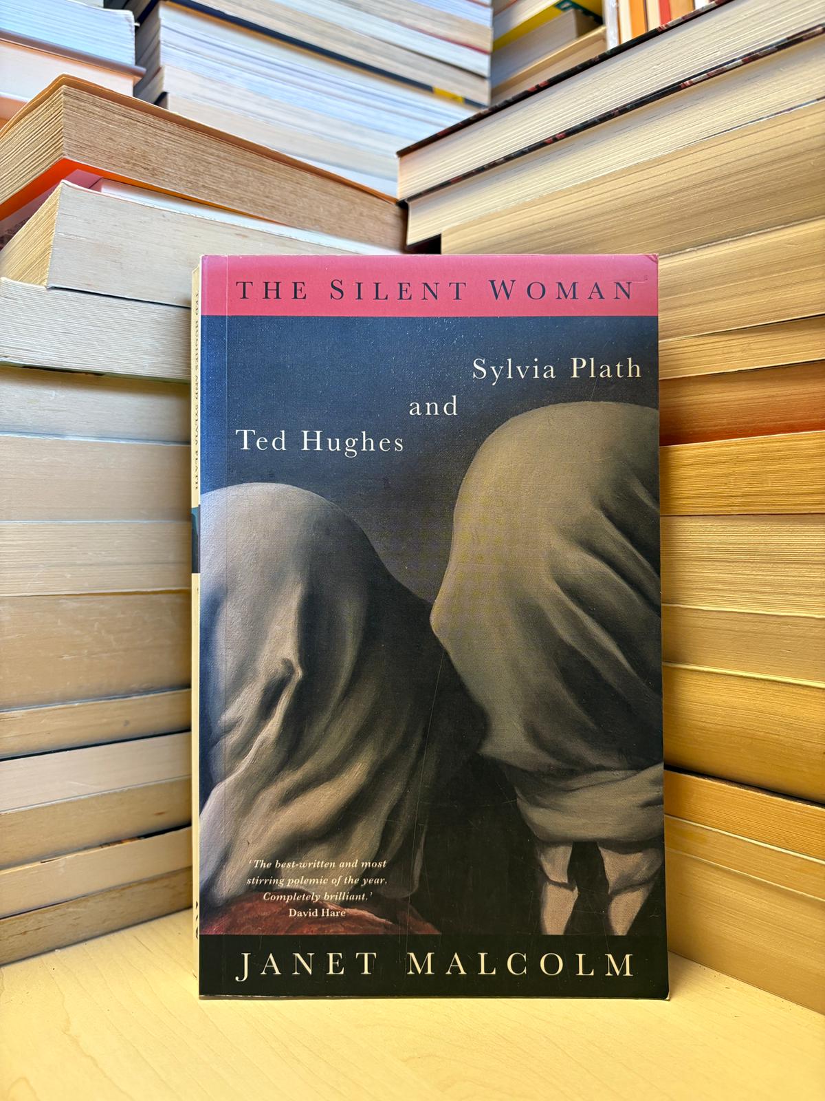 Janet Malcolm - The Silent Woman: Sylvia Plath and Ted Hughes