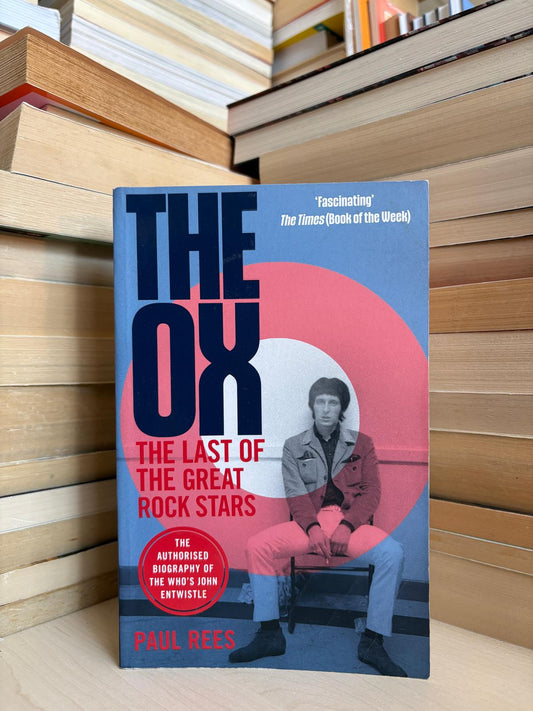 Paul Rees - The OX: The Last of the Great Rock Stars