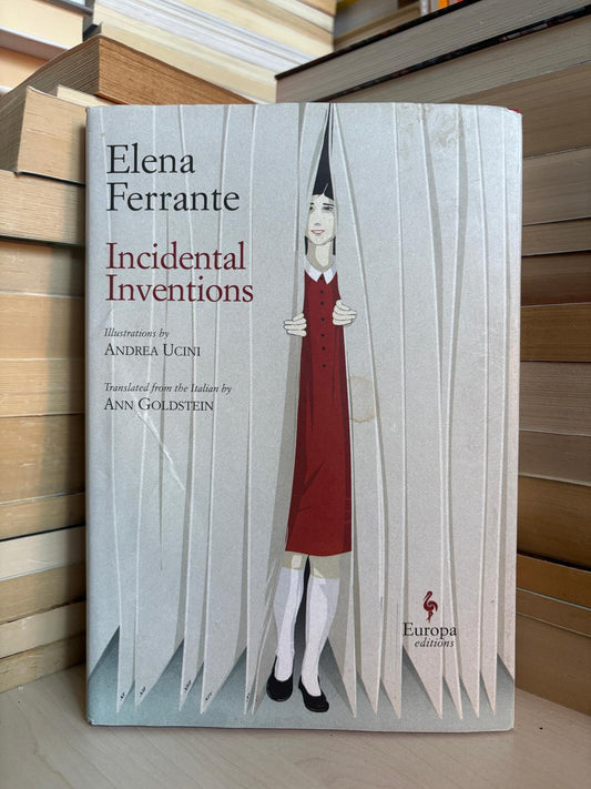 Elena Ferrante - Incidental Inventions