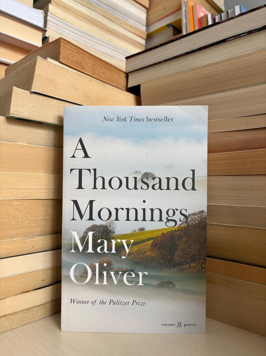 Mary Oliver - A Thousand Mornings