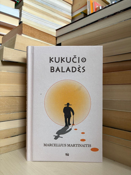 Marcelijus Martinaitis - ,,Kukučio baladės"