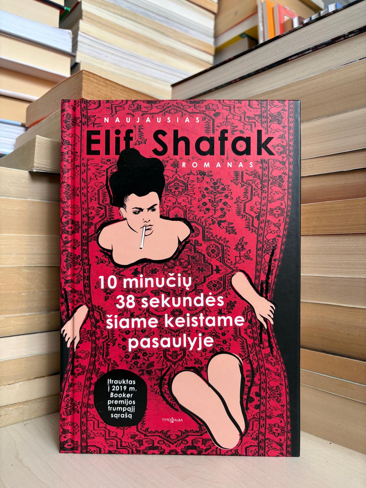 Elif Shafak - ,,10 minučių 38 sekundės šiame keistame pasaulyje"