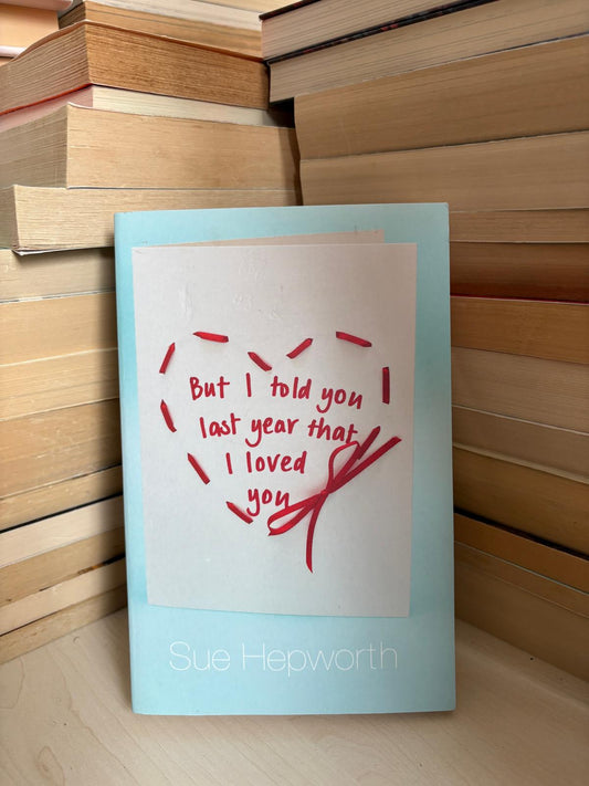 Sue Hepworth - But I Told You Last Year That I Loved You