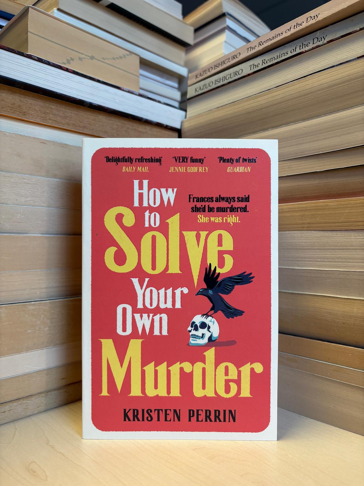 Kristen Perrin - How to Solve Your Own Murder (NAUJA)