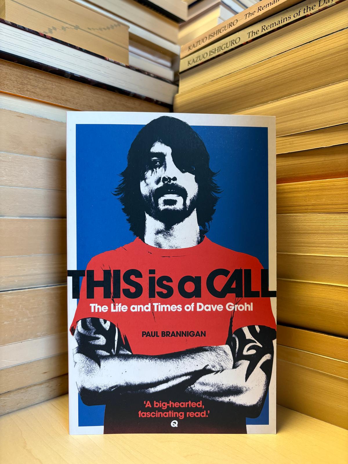 Paul Brannigan - This is a Call: The Life and Times of Dave Grohl (NAUJA)