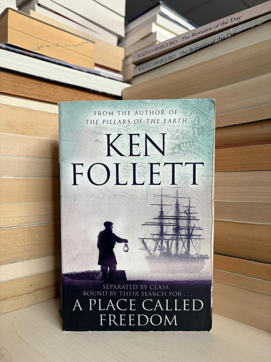 Ken Follett - A Place Called Freedom