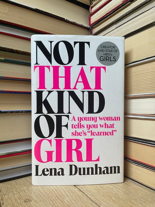 Lena Dunham - Not That Kind of Girl