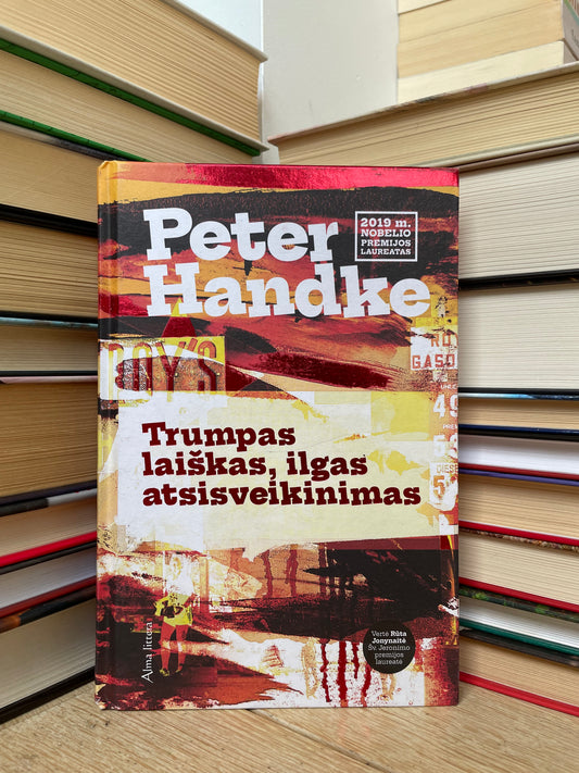 Peter Handke - ,,Trumpas laiškas, ilgas atsisveikinimas"