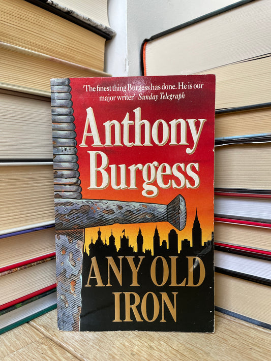 Anthony Burgess - Any Old Iron