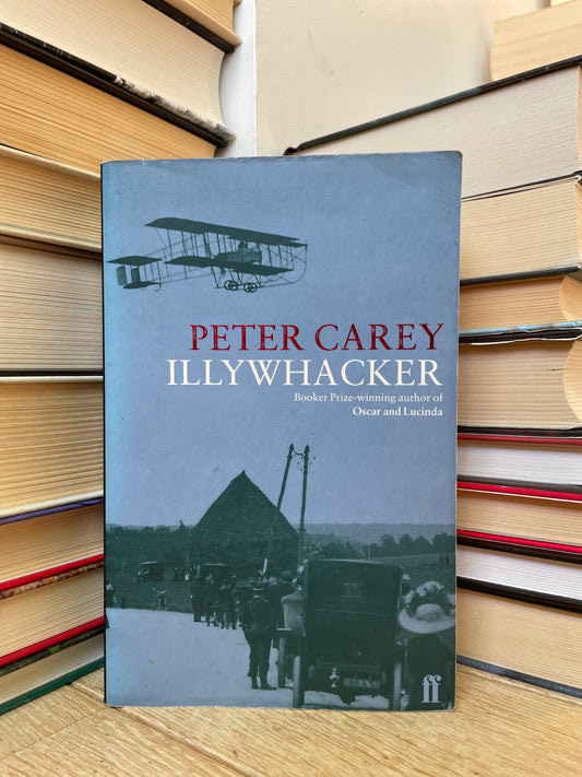 Peter Carey - Illywhacker