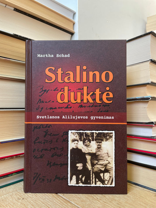 Martha Schad - Stalino duktė: Svetlanos Alilujevos gyvenimas