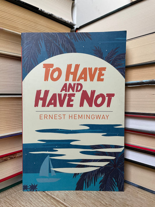 Ernest Hemingway - To Have and Have Not