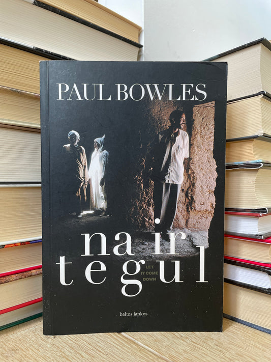 Paul Bowles - ,,Na ir tegul"